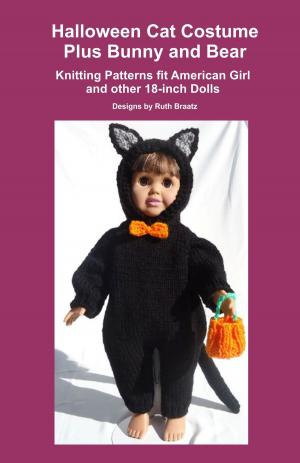Cover of the book Halloween Cat Costume Plus Bunny and Bear, Knitting Patterns fit American Girl and other 18-Inch Dolls by Angela Juergens