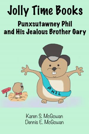 Cover of the book Jolly Time Books: Punxsutawney Phil and His Jealous Brother Gary by Jacqueline Goldberg