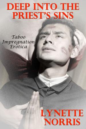 Book cover of Deep Into The Priest’s Sins (Taboo Impregnation Erotica)