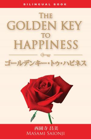 Book cover of The Golden Key to Happiness / ゴールデンキー・トゥ・ハピネス：Bilingual Book