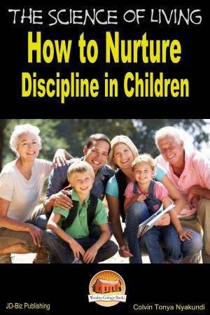 Cover of the book The Science of Living: How to Nurture Discipline in Children by Margarida Teixeira, Joanna Mugford
