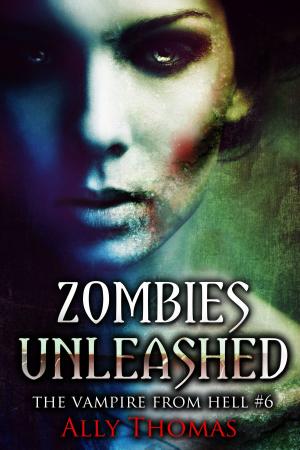 Book cover of Zombies Unleashed (The Vampire from Hell Part 6)