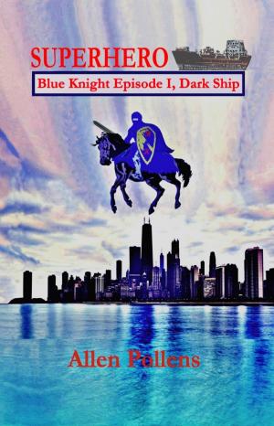 Cover of the book Superhero: Blue Knight Episode I, Dark Ship by Piper Snow