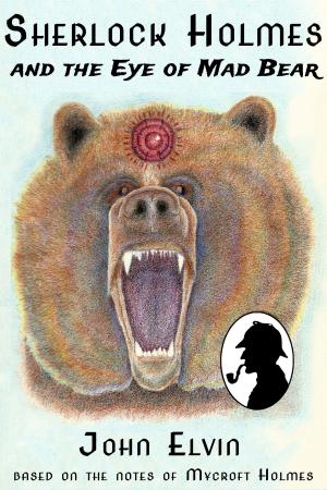 Cover of the book Sherlock Holmes and the Eye of Mad Bear by Steve Copland