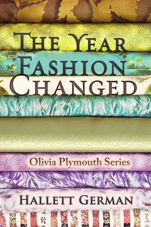 Cover of the book The Year Fashion Changed (Olivia Plymouth Series #3) by Hallett German
