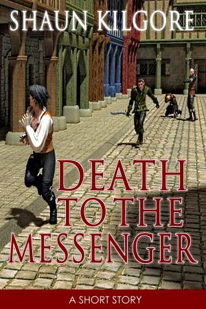 Cover of the book Death To The Messenger by Brett Sheldon, Shaun Kilgore