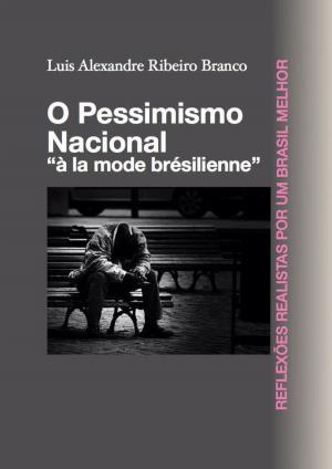 Cover of the book O Pessimismo Nacional by Luis Alexandre Ribeiro Branco