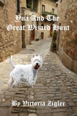 Cover of the book Yua And The Great Wizard Hunt by Victoria Zigler