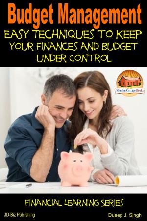 Book cover of Budget Management: Easy Techniques to Keep Your Finances and Budget Under Control