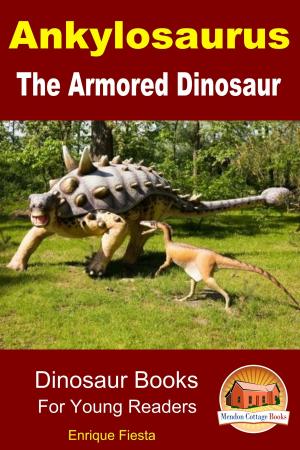 Cover of the book Ankylosaurus: The Armored Dinosaur by Adrian Sanqui, John Davidson