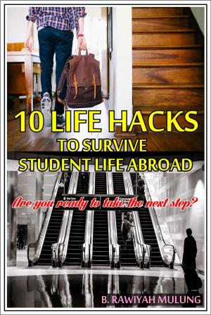 Cover of the book 10 Life Hacks To Survive Student Life Abroad by Zack Wellington