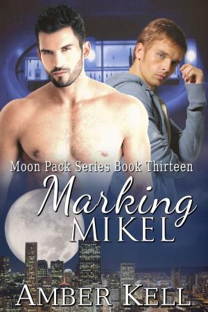 Cover of the book Marking Mikel by Amber Kell, Stephani Hecht