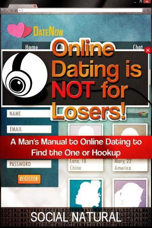 Cover of the book Online Dating is Not for Losers!: A Man's Manual to Online Dating to Find the One or Hookup by Seamus O'Neill