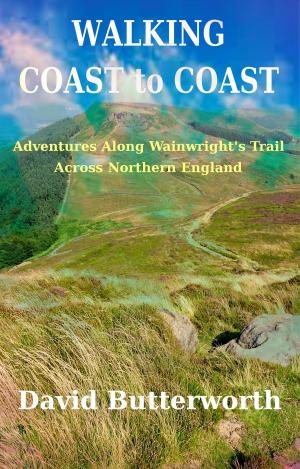 Book cover of Walking Coast To Coast: Adventures Along Wainwright's Trail Across Northern England