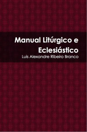 Cover of the book Manual Litúrgico e Eclesiástico by Luis Alexandre Ribeiro Branco