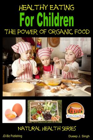 Cover of the book Healthy Eating for Children: The Power of Organic Food by Rodney Ford