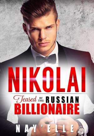 Cover of the book Nikolai: Teased by the Russian Billionaire by Merlyn Sloane
