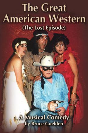 Cover of the book The Great American Western (The Lost Episode), A Musical Comedy by will dewees
