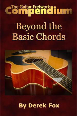 Cover of the book The Guitar Fretwork Compendium: Beyond the Basic Chords by Paul Abrahams