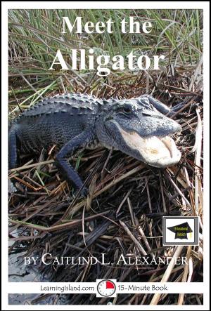 Cover of the book Meet the Alligator: Educational Version by Jeannie Meekins