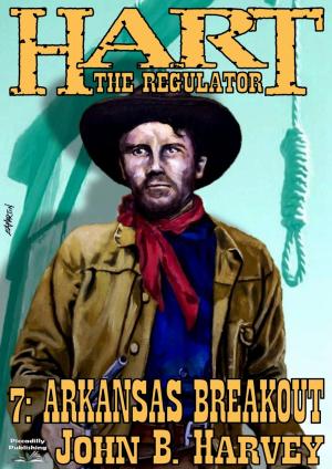 Cover of the book Hart the Regulator 7: Arkansas Breakout by J.T. Edson