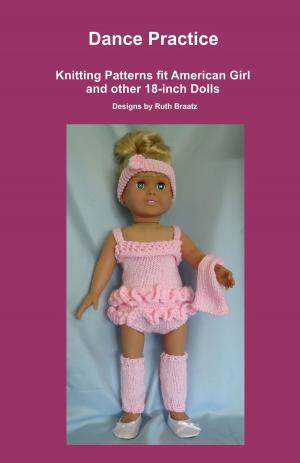Cover of the book Dance Practice, Knitting Patterns fit American Girl and other 18-Inch Dolls by The Vintage Info Network