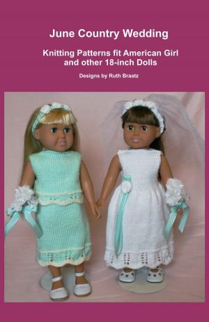 bigCover of the book June Country Wedding, Knitting Patterns fit American Girl and other 18-Inch Dolls by 