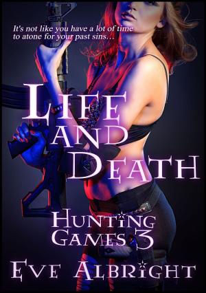 Cover of the book Life and Death: Hunting Games 3 by G. J. Winters