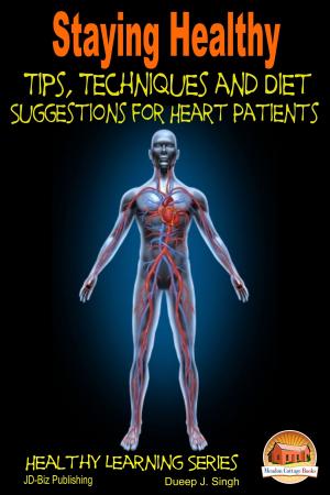 Cover of Staying Healthy Tips, Techniques and Diet Suggestions for Heart Patients