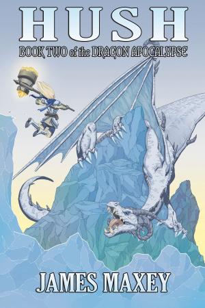 Cover of the book Hush: Book Two of the Dragon Apocalypse by Lou Morris