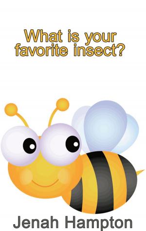 Book cover of What Is Your Favorite Insect? (Illustrated Children's Book Ages 2-5)