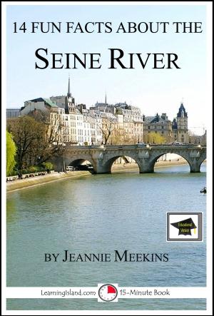 Cover of the book 14 Fun Facts About the Seine River: Educational Version by William Sabin