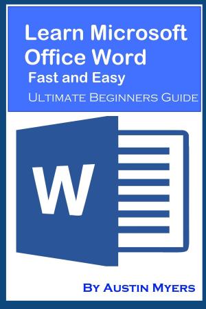 Cover of the book Learn Microsoft Office Word Fast and Easy: Ultimate Beginners Guide by Richard Carroll