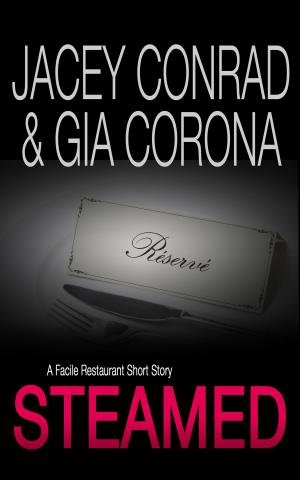 Cover of the book Steamed: A Facile Restaurant Short Story by Jacey Conrad, Gia Corona