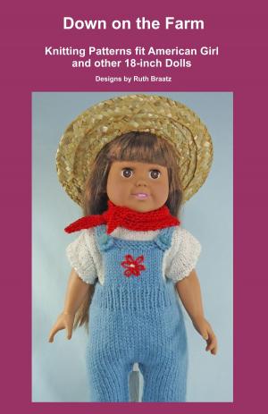 Cover of the book Down on the Farm, Knitting Patterns fit American Girl and other 18-Inch Dolls by Betty Kraus
