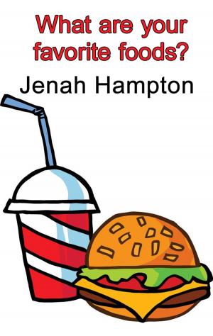 Cover of the book What Are Your Favorite Foods? (Illustrated Children's Book Ages 2-5) by Jenah Hampton