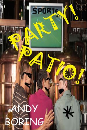 Cover of the book Party! Patio! by Dani J Caile