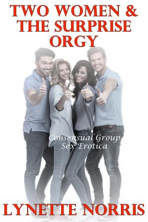 Cover of Two Women & The Surprise Orgy (Consensual Group Sex Erotica)