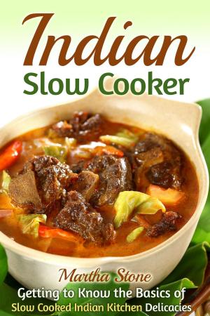 Book cover of Indian Slow Cooker: Getting to Know the Basics of Slow Cooked Indian Kitchen Delicacies