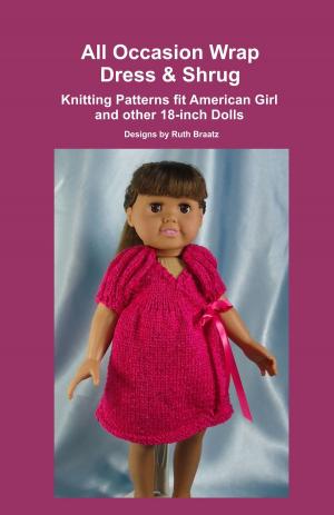 bigCover of the book All Occasion Wrap Dress & Shrug, Knitting Patterns fit American Girl and other 18-Inch Dolls by 