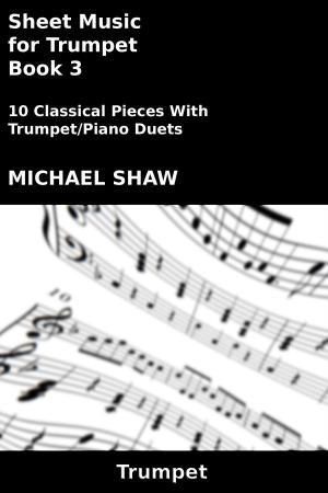 Cover of the book Sheet Music for Trumpet: Book 3 by Michael Shaw