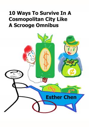 Cover of the book 10 Ways To Survive In A Cosmopolitan City Like A Scrooge Omnibus by Esther Chen