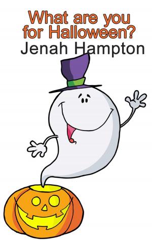 Cover of the book What Are You For Halloween (Illustrated Children's Book Ages 2-5) by Jenah Hampton