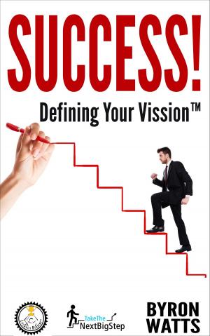 Cover of the book Success! Defining Your Vission™ by Vikram Sharma