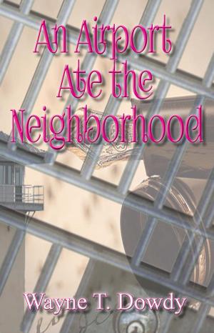 bigCover of the book An Airport Ate the Neighborhood by 