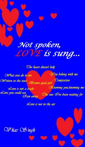 Cover of Not spoken,LOVE is sung...