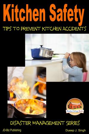 Cover of the book Kitchen Safety: Tips to Prevent Kitchen Accidents by Dueep Jyot Singh
