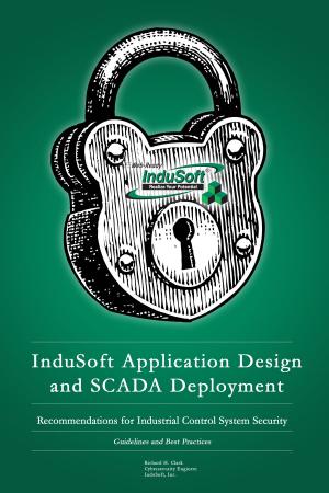 Cover of InduSoft Application Design and SCADA Deployment Recommendations for Industrial Control System Security