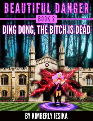 Cover of Beautiful Danger Book 2 Dark Oak High School, Ding Dong The Bitch is Dead.