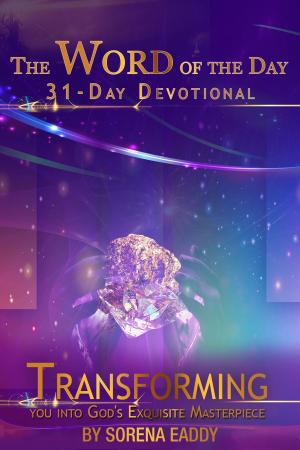 bigCover of the book The Word of the Day: Transforming you into God's Exquisite Masterpiece 31 Day Devotional by 